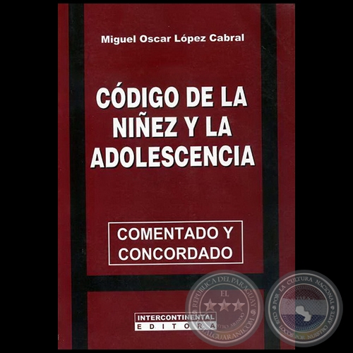 CÓDIGO DE LA NIÑEZ Y LA ADOLESCENCIA - Autor:  MIGUEL OSCAR LÓPEZ CABRAL - Año 2008